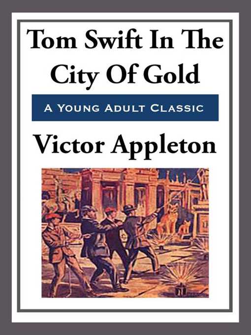 Title details for Tom Swift in the City of Gold by Victor Appleton - Available